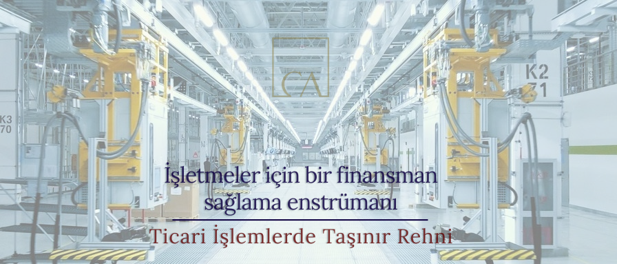 Ticari İşlemlerde Taşınır Rehni