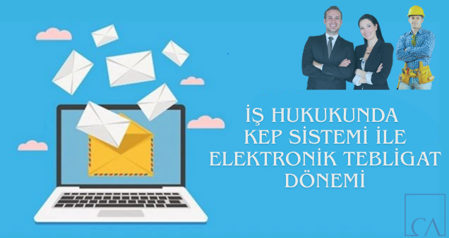 İş Hukukunda KEP Sistemi ile Elektronik Tebligat Dönemi