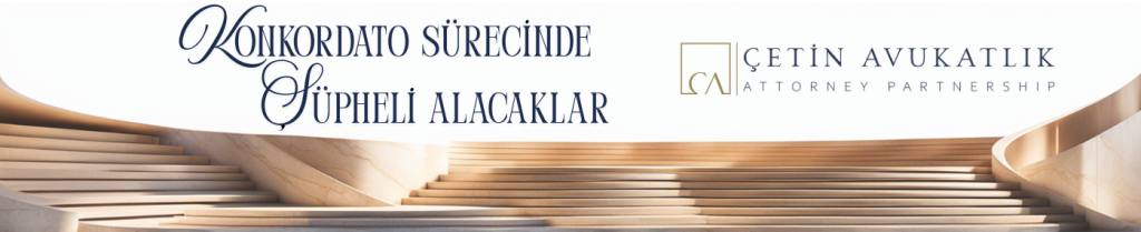 Konkordato Sürecinde Şüpheli Alacaklar