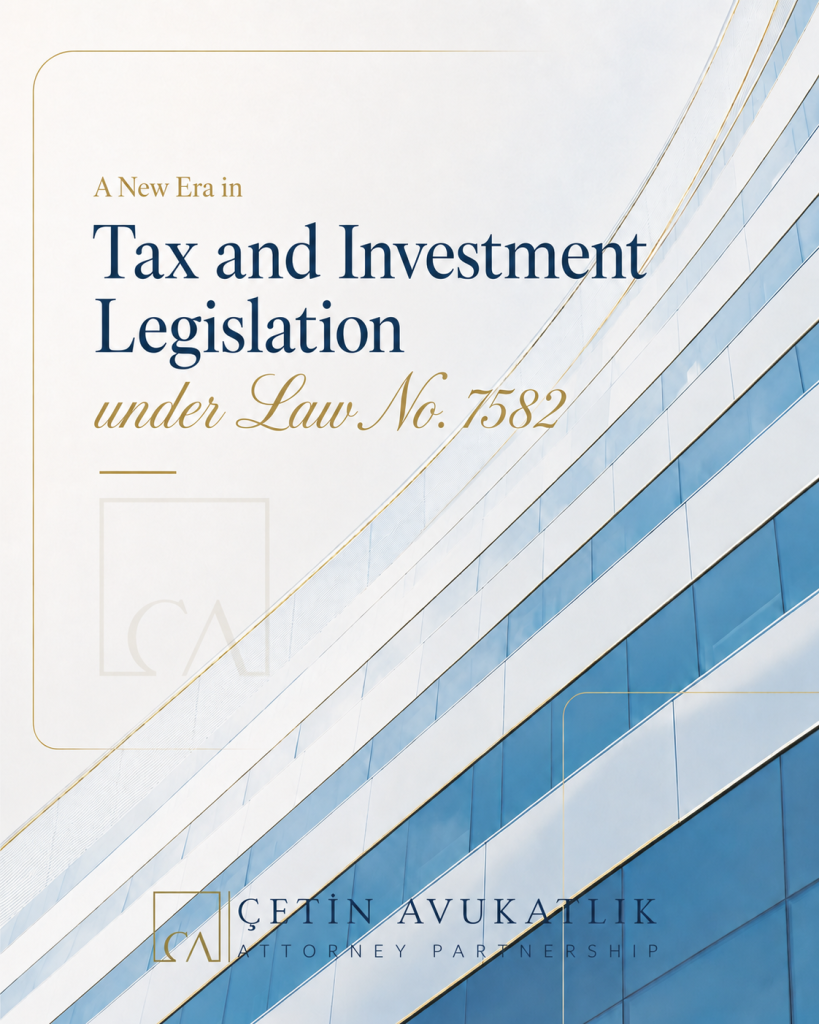 A New Era in Tax and Investment Legislation under Law No. 7582